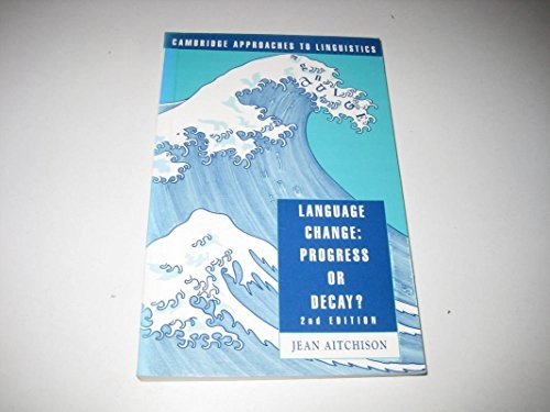 Language change : progress or decay?; Jean Aitchison; 1991