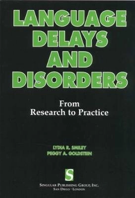 Language delays and disorders : from research to practice; Lydia R. Smiley; 1997
