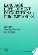 Language development in exceptional circumstances; Dorothy Bishop, Kay Mogford; 1993