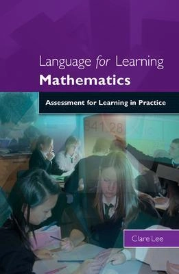 Language for learning mathematics : assessment for learning in practice; Clare Lee; 2006
