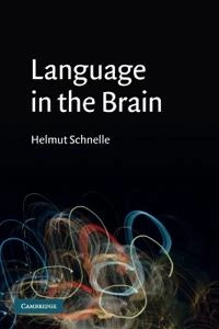 Language in the brain; Helmut Schnelle; 2010