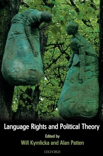 Language rights and political theory; Will Kymlicka, Alan Patten; 2003