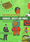 Language, society and power : an introduction; Linda Thomas, Shân Wareing; 1999