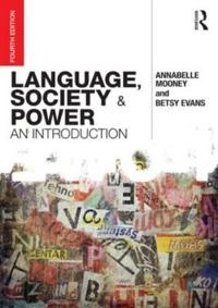 Language, society and power : an introduction; Annabelle Mooney, Betsy Evans; 2015