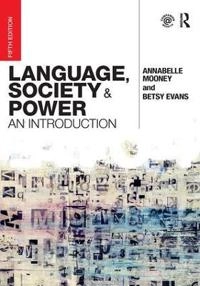 Language, society and power : an introduction; Annabelle Mooney; 2019