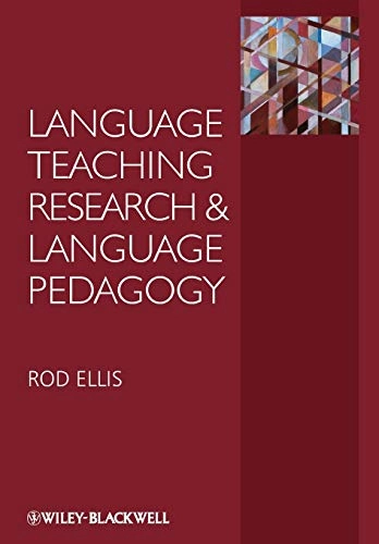 Language Teaching Research and Language Pedagogy; Rod R. Ellis; 2012