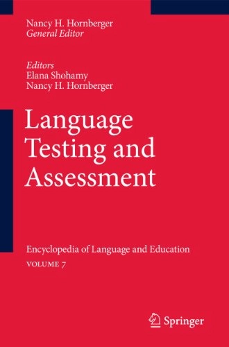 Language Testing and Assessment; Elana Shohamy, Nancy H Hornberger; 2010