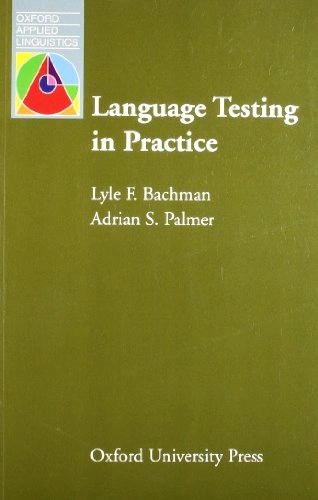 Language testing in practice : designing and developing useful language tests; Lyle F. Bachman; 2000