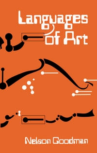 Languages of art : an approach to a theory of symbols; Nelson Goodman; 1976