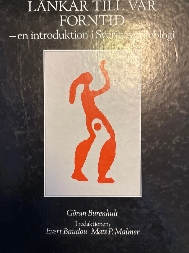 Länkar till vår forntid : en introduktion i Sveriges arkeologi; Göran Burenhult; 1988