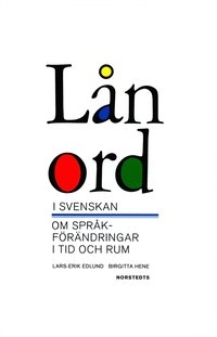 Lånord i svenskan : om språkförändringar i tid och rum; Lars-Erik Edlund, Birgitta Hene; 1996