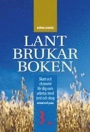 Lantbrukarboken : skatt och ekonomi för dig som arbetar med skog och jord; Björn Lundén; 2008