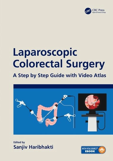 Laparoscopic colorectal surgery : a step by step guide with video atlas; Sanjiv Haribhakti; 2020