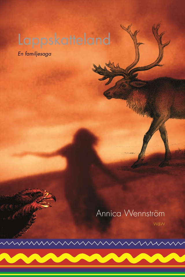 Lappskatteland : en familjesaga; Annica Wennström; 2006