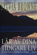 Lär av dina tidigare liv; Sylvia Browne; 2003