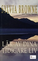 Lär av dina tidigare liv : minnen från förr kan hela dig nu!; Sylvia Browne; 2004