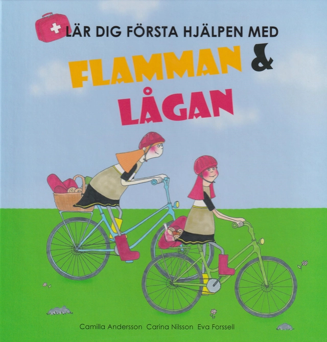 Lär dig första hjälpen med Flamman och Lågan; Camilla Andersson, Carina Nilsson, Eva Forssell; 2020
