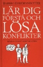Lär dig förstå och lösa  konflikter; Barbro Esbjörnsdotter; 1999