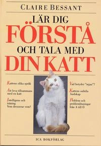 Lär dig förstå och tala  med din katt; Claire Bessand; 2001