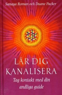 Lär dig kanalisera; Sanaya Roman; 2002