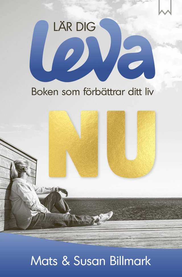Lär dig leva nu; Mats Billmark, Susan Billmark; 2020