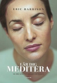Lär dig meditera; Eric Harrison; 2002