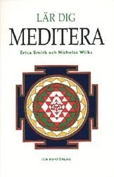 Lär dig meditera; Erica Smith, Nicholas Wilks; 1999