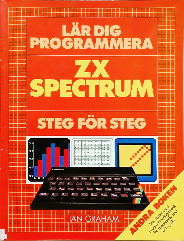 Lär dig programmera ZX Spectrum steg för steg : självstudiekurs i programmering; Ian Graham; 1984