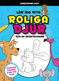 Lär dig rita roliga djur : som en serietecknare : tecknade figurer steg för steg; Christopher Hart; 2018
