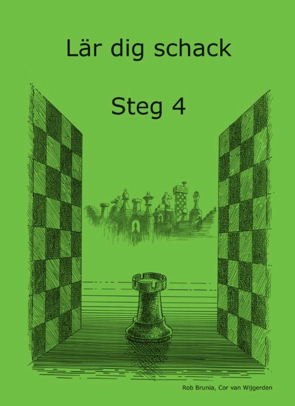 Lär dig schack. Steg 4; Cor van Wijgerden, Rob Brunia; 2015