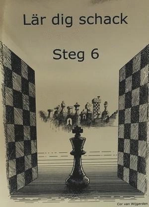 Lär dig schack. Steg 6; Cor van Wijgerden; 2017