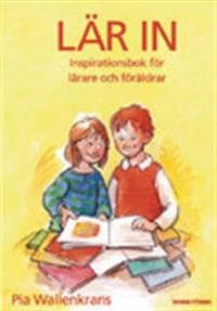 Lär in : inspirationsbok för lärare och föräldrar; Pia Wallenkrans; 2000