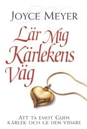 Lär mig kärlekens väg; Joyce Meyer; 2002