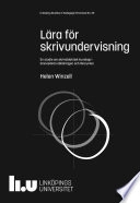Lära för skrivundervisning : en studie om skrivdidaktisk kunskap i ämneslärarutbildningen och läraryrket; Helen Winzell; 2018