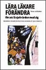 Lära läkare förändra : för att få sjukvården med sig; Barbro Dahlbom-Hall, Birgit Jacobsen; 1997