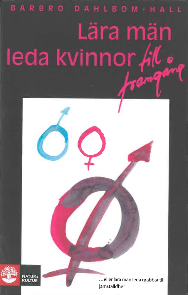 Lära män leda kvinnor : en idébok om hur man leder kvinnlig personal; Barbro Dahlbom-Hall; 2002