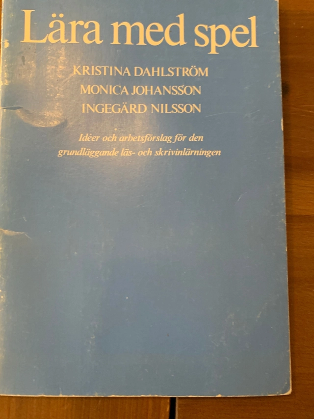 Lära med spel : idéer och arbetsförslag för den grundläggande läs- och skrivinlärningen; Kristina Dahlström; 1979
