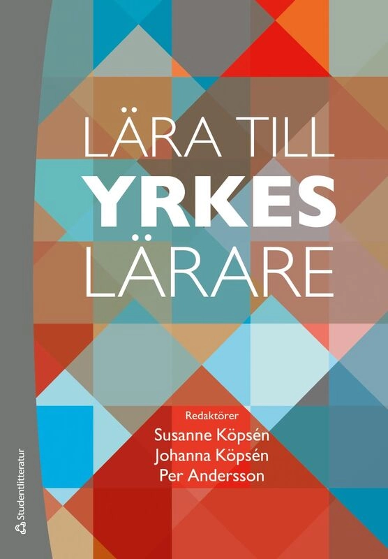 Lära till yrkeslärare; Susanne Köpsén, Johanna Köpsén, Per Andersson, Stig-Börje Asplund, Jan Axelsson, Jenny Edvardsson, Susanne Gustavsson, Kristina Hellberg, Ronny Högberg, Nina Kilbrink, Martin Lundberg, Karolina Muhrman, Åsa Mårtensson, Sofia Nyström, Andrzej Szklarski; 2025