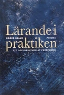 Lärande i praktiken : Ett sociokulturellt perspektiv; Roger Säljö; 2000
