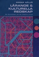 Lärande och kulturella redskap : om lärprocesser och det kollektiva minnet; Roger Säljö; 2005