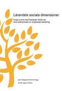 Lärandets sociala dimensioner : unga vuxna med Asperger beskriver sina erfarenheter av anpassad utbildning; Joel Hedegaard, Martin Hugo; 2015