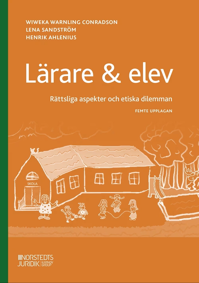 Lärare & elev : rättsliga aspekter och etiska dilemman; Wiweka Warnling Conradson, Lena Sandström, Henrik Ahlenius; 2026