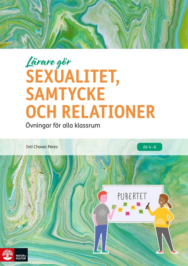 Lärare Gör Sexualitet, samtycke och relationer : Övningar för alla klassrum; Inti Chavez Perez; 2023