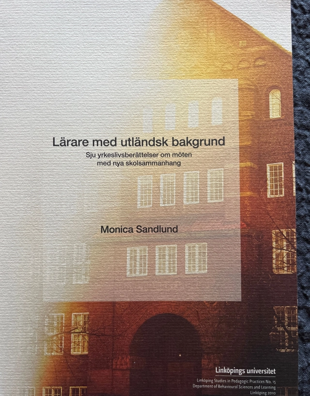 Lärare med utländsk bakgrund : sju yrkeslivsberättelser om möten med nya skolsammanhang; Monica Sandlund; 2010