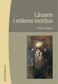 Läraren i etikens motljus; Trygve Bergem; 2000
