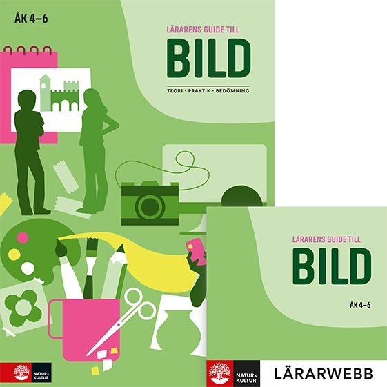 Lärarens guide till Bild åk 4 - 6 : Teori Praktik Bedömning; Matilda Åhall; 2022