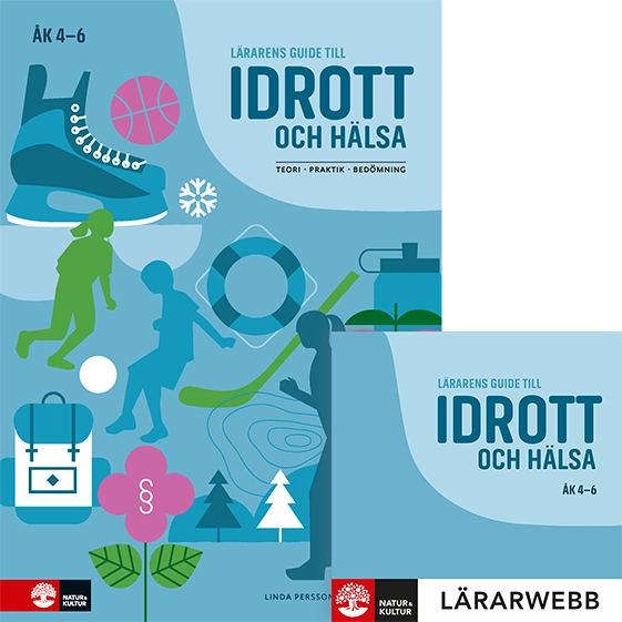 Lärarens guide till Idrott och hälsa åk 4-6 : Teori Praktik Bedömning; Linda Persson, Åsa Rindstål; 2022