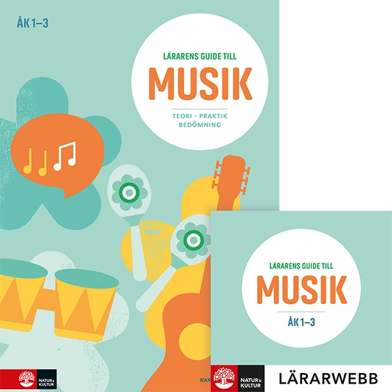 Lärarens guide till Musik åk 1-3, andra upplagan : Teori Praktik; Karin Dietrichson; 2022