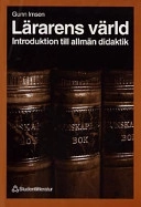 Lärarens värld - Introduktion till allmän didaktik; Gunn Imsen; 1999