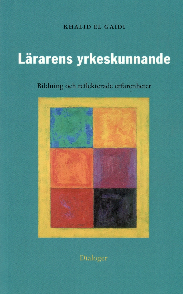 Lärarens yrkeskunnande : bildning och reflekterande erfarenheter : fallstudie på KTH; Khalid El Gaidi; 2007
